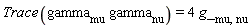 Trace(gamma[mu]*gamma[nu]) = 4*g_[mu, nu]