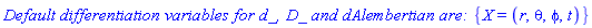 `Default differentiation variables for d_, D_ and dAlembertian are: `*{X = (r, theta, phi, t)}
