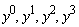 y^0, y, y^2, y^3