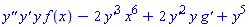 `y''`*`y'`*y*f(x)-2*`y'`^3*x^6+2*`y'`^2*y*`g'`+y^5