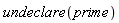 undeclare(prime)