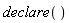 declare()