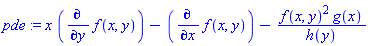 pde := x*(diff(f(x, y), y))-(diff(f(x, y), x))-f(x, y)^2*g(x)/h(y)