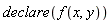 declare(f(x, y))