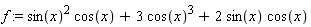 f := sin(x)^2*cos(x)+3*cos(x)^3+2*sin(x)*cos(x)