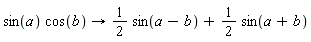 sin(a) cos(b)->(1)/(2) sin(a-b)+(1)/(2) sin(a+b)