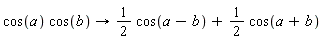 cos(a) cos(b)->(1)/(2) cos(a-b)+(1)/(2) cos(a+b)