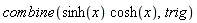 combine(sinh(x)*cosh(x), trig)