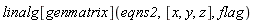 linalg[genmatrix](eqns2, [x, y, z], flag)