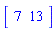 array( 1 .. 2, [( 1 ) = (7), ( 2 ) = (13)  ] )