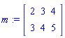 m := Matrix(2, 3, {(1, 1) = 2, (1, 2) = 3, (1, 3) = 4, (2, 1) = 3, (2, 2) = 4, (2, 3) = 5})
