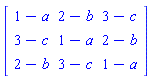 Matrix(3, 3, {(1, 1) = 1-a, (1, 2) = 2-b, (1, 3) = 3-c, (2, 1) = 3-c, (2, 2) = 1-a, (2, 3) = 2-b, (3, 1) = 2-b, (3, 2) = 3-c, (3, 3) = 1-a})