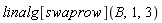 linalg[swaprow](B, 1, 3)