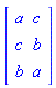 Matrix(3, 2, {(1, 1) = a, (1, 2) = c, (2, 1) = c, (2, 2) = b, (3, 1) = b, (3, 2) = a})