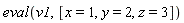 eval(v1, [x = 1, y = 2, z = 3])