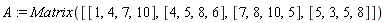 A := Matrix([[1, 4, 7, 10], [4, 5, 8, 6], [7, 8, 10, 5], [5, 3, 5, 8]])