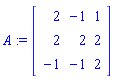 A := Matrix([[2, -1, 1], [2, 2, 2], [-1, -1, 2]])