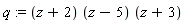 q := (z+2)*(z-5)*(z+3)