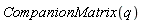CompanionMatrix(q)