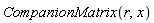 CompanionMatrix(r, x)