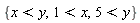 {1 < x, 5 < y, x < y}