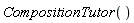 CompositionTutor()