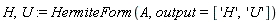 H, U := HermiteForm(A, output = ['H', 'U'])