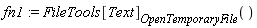 fn1 := FileTools[Text][OpenTemporaryFile]()