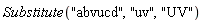 Substitute("abvucd", "uv", "UV")