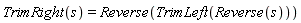 TrimRight(s) = Reverse(TrimLeft(Reverse(s)))