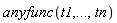 anyfunc(t1, () .. (), tn)