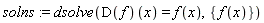 solns := dsolve((D(f))(x) = f(x), {f(x)})