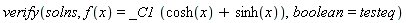 verify(solns, f(x) = _C1*(cosh(x)+sinh(x)), boolean = testeq)