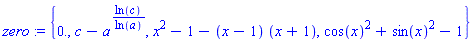 zero := {0., c-a^(ln(c)/ln(a)), x^2-1-(x-1)*(x+1), cos(x)^2+sin(x)^2-1}