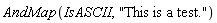 AndMap(IsASCII, "This is a test.")