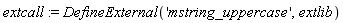 extcall := DefineExternal('mstring_uppercase', extlib)