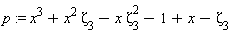 p := x^3+x^2*Zeta[3]-x*Zeta[3]^2-1+x-Zeta[3]