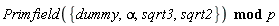 `mod`(Primfield({alpha, dummy, sqrt2, sqrt3}), p)