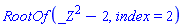 RootOf(_Z^2-2, index = 2)