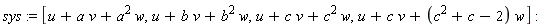 sys := [u+a*v+a^2*w, u+b*v+b^2*w, u+c*v+c^2*w, u+c*v+(c^2+c-2)*w]