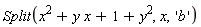 Split(x^2+y*x+1+y^2, x, 'b')