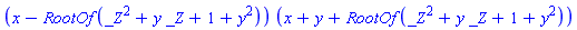(x-RootOf(_Z^2+y*_Z+1+y^2))*(x+y+RootOf(_Z^2+y*_Z+1+y^2))