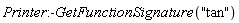 Printer:-GetFunctionSignature("tan")