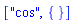 ["cos", {}]