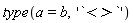 type(a = b, '`<>`')