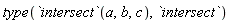 type(`intersect`(a, b, c), `intersect`)