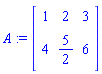 A := matrix([[1, 2, 3], [4, 5/2, 6]])