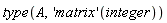 type(A, ('matrix')(integer))