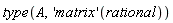 type(A, ('matrix')(rational))