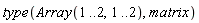 type(Array(1 .. 2, 1 .. 2), matrix)